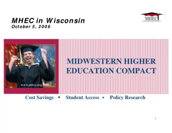 MIDWESTERN HIGHER  EDUCATION COMPACT Cost Savings  Student Access   Policy Research  1  MHEC