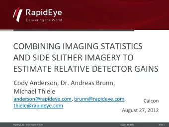 AND SIDE SLITHER IMAGERY TO  ESTIMATE RELATIVE DETECTOR GAINS  Cody Anderson, Dr. Andreas Brunn,