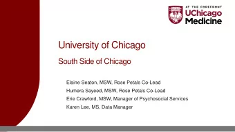 University of Chicago  South Side of Chicago  Elaine Seaton, MSW, Rose Petals Co-Lead  Humera