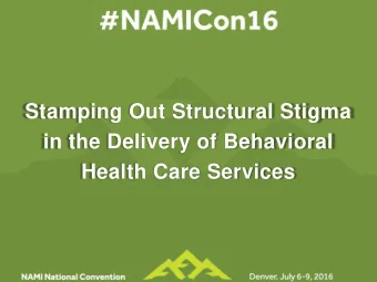 Stamping Out Structural Stigma  in the Delivery of Behavioral Health Care Services  Presenters