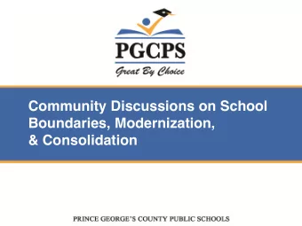 Community Discussions on School  Boundaries, Modernization,  &amp; Consolidation  Overview