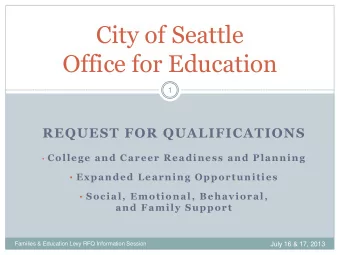 City of Seattle  Office for Education  1  REQUEST FOR QUALIFICATIONS  College and Career