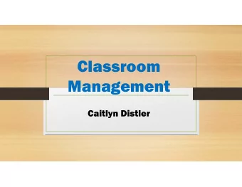 Classroom  Management  Caitlyn Distler  A P  A Pep T  ep Talk from  alk from  Kid President  Kid