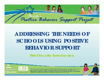 ADDRE  SSING T  HE  NE  E  DS OF  SCHOOL  S USING POSIT  IVE  BE  HAVIOR SUPPORT  Br  ie f F  ac