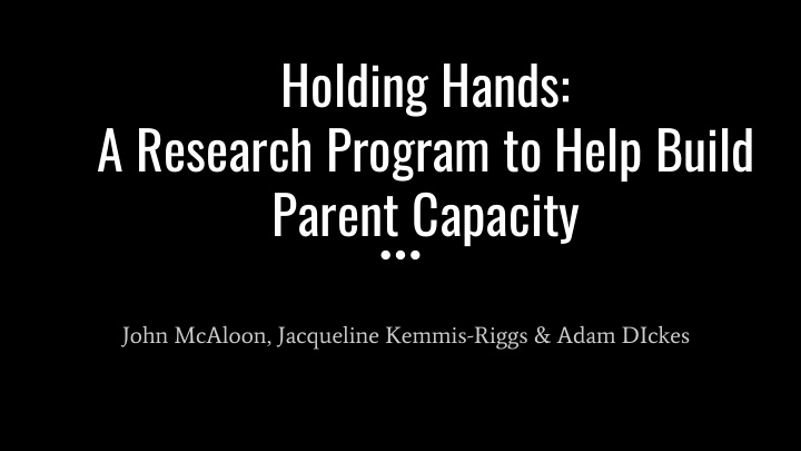 holding hands a research program to help build parent