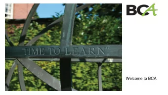 Welcome to BCA  https://w  ww.bca.  ac.uk/th  e-  college/c  ampus-  facilities/  2.29  2  What