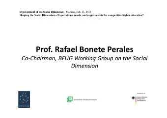 Prof. Rafael Bonete Perales Co  Chairman, BFUG Working Group on the Social  Dimension The Added