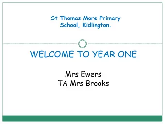 WELCOME TO YEAR ONE  Mrs Ewers  TA Mrs Brooks  Equipment  What do your children need each day?