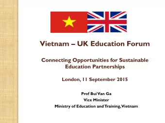 Vietnam  UK Education Forum  Connecting Opportunities for Sustainable  Education Partnerships