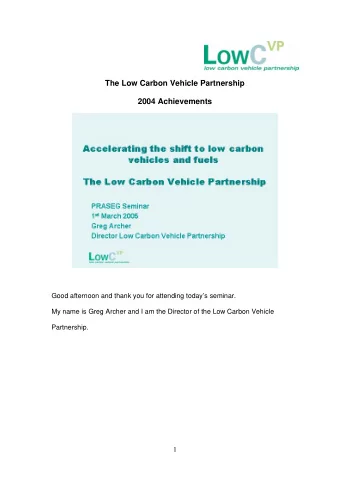 The Low Carbon Vehicle Partnership  2004 Achievements  Good afternoon and thank you for attending