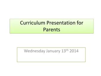 Parents Wednesday January 13 th 2014  Thanks for coming  Purpose of this briefing session  1.