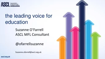 education  Suzanne OFarrell  ASCL MFL Consultant  @ofarrellsuzanne  Suzanne.ofarrell@ascl.org.uk