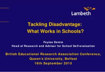 Tackling Disadvantage:  What Works in Schools?  Feyisa Demie  Head of Research and Adviser for