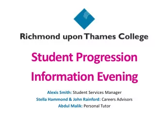 Student Progression  Information Evening Alexis Smith: Student Services Manager Stella Hammond