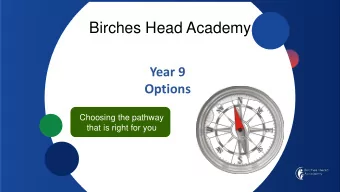 Birches Head Academy  Year 9  Options  Choosing the pathway  that is right for you All Students