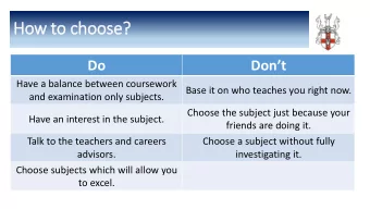 How to choose?  Do  Dont  Have a balance between coursework  Base it on who teaches you right
