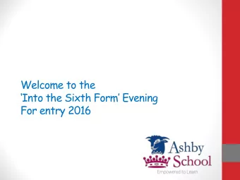 Welcome to the  Into the Sixth Form Evening  For entry 2016  Welcome to the Into the Sixth