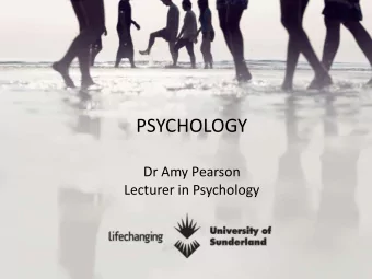PSYCHOLOGY  Dr Amy Pearson  Lecturer in Psychology  The Truth About Psychology  Psychology