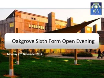 Oakgrove Sixth Form Open Evening Monday 27 th November 2017  Reasons to Choose Oakgrove Sixth Form