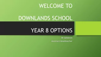 DOWNLANDS SCHOOL  YEAR 8 OPTIONS  Mr Ashdown  Assistant Headteacher  How are we doing?  Headline