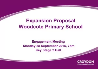 Expansion Proposal  Woodcote Primary School  Engagement Meeting  Monday 28 September 2015, 7pm  Key