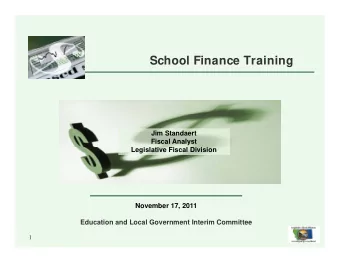 School Finance Training  Jim Standaert  Fiscal Analyst  L  Legislative Fiscal Division  i l ti  Fi