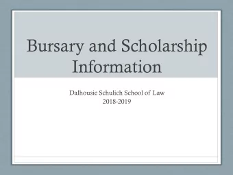 Bursary and Scholarship  Information  Dalhousie Schulich School of Law  2018-2019  Schulich