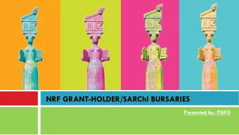 NRF GRANT-HOLDER/SARChI BURSARIES  Presented by: PGFO  Topic for discussion  Funding Tenure and