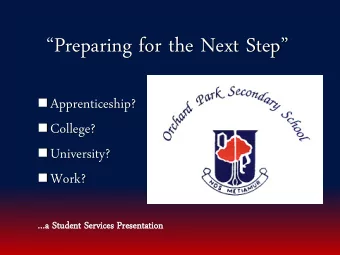 Preparing for the Next Step  Apprenticeship?  College?  University?  Work?  a