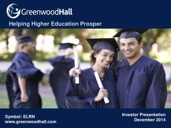 Helping Higher Education Prosper  Investor Presentation  Symbol: ELRN  December 2014