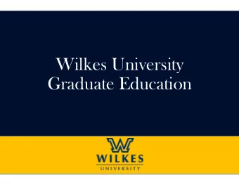 Wilkes University  Graduate Education  About Wilkes University  Wilkes currently has