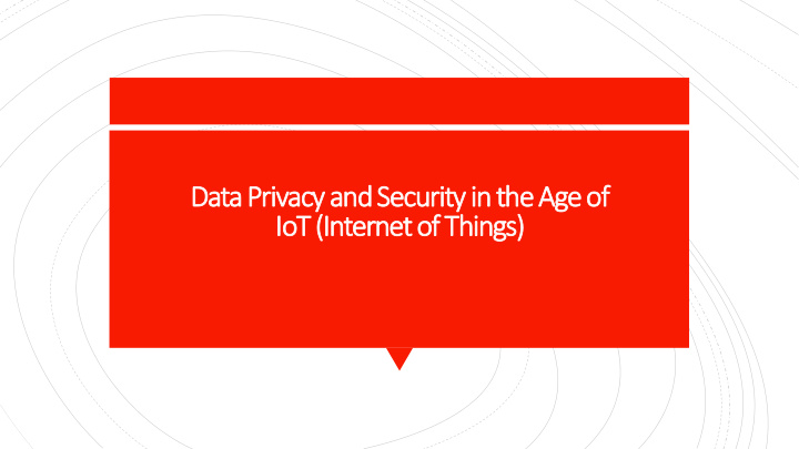 data privacy and security in the age of iot internet of