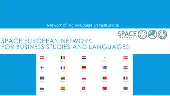 SPACE EUROPEAN NETWORK  FOR BUSINESS STUDIES AND LANGUAGES  WHAT IS SPACE NETWORK? A European