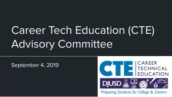 Career Tech Education (CTE)  Advisory Committee  September 4, 2019  Welcome  Process Update