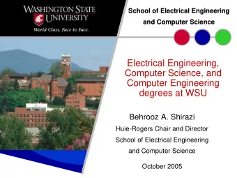 Electrical Engineering,  Computer Science, and  Computer Engineering  degrees at WSU  Behrooz A.