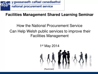 Facilities Management Shared Learning Seminar  How the National Procurement Service  Can Help Welsh