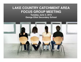 LAKE COUNTRY CATCHMENT AREA  FOCUS GROUP MEETING  Tuesday, June 2, 2015  George Elliot Secondary