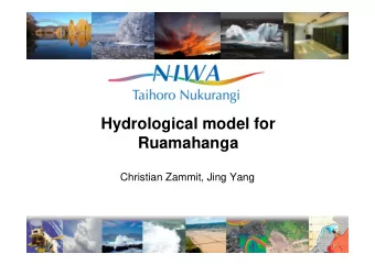 Hydrological model for  Ruamahanga  Christian Zammit, Jing Yang  Surface Hydrological model  1. Aim