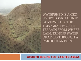 RAIN/RUNOFF WATER  DRAINED THROUGH A  PARTICULAR POINT  GROWTH ENGINE FOR RAINFED AREAS  Watershed