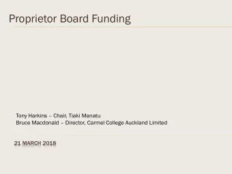 Proprietor Board Funding  Tony Harkins  Chair, Tiaki Manatu  Bruce Macdonald  Director,