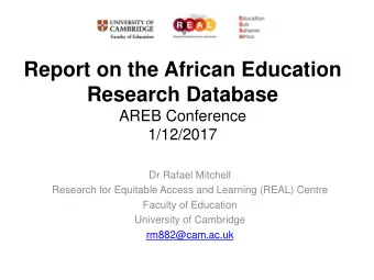 Report on the African Education  Research Database  AREB Conference  1/12/2017  Dr Rafael Mitchell