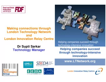 Making connections through  London Technology Network  and  London Innovation Relay Centre  Dr