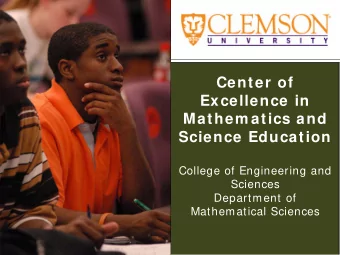 Center of  Excellence in  Mathem atics and  Science Education  College of Engineering and  Sciences