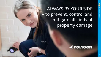 ALWAYS BY YOUR SIDE  Always by your side.   to prevent, control and  mitigate all kinds of