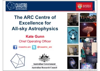Th ARC C  The ARC Centre of  t  f  Excellence for  Excellence for  All-sky Astrophysics  Kate Gunn