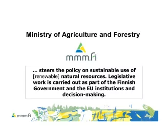 Ministry of Agriculture and Forestry   steers the policy on sustainable use of [renewable]