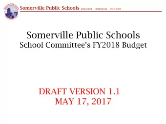 Somerville Public Schools School Committees FY2018 Budget  DRAFT VERSION 1.1  MAY 17, 2017
