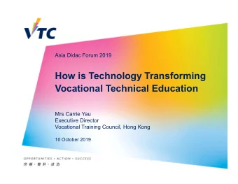 How is Technology Transforming  Vocational Technical Education  Mrs Carrie Yau  Executive Director
