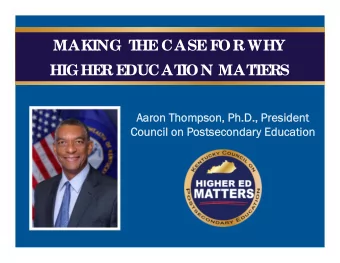 MAKING T  HE  CASE  F  OR WHY  HIGHE  R E  DUCAT  ION MAT  T  E  RS  Aaron Thom  Aar  on Thompson,