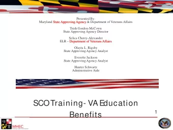 SCO Training- VA E  ducation  1  Benefits 8:30 am  9:00 am Networking and Refreshment 9:00 am
